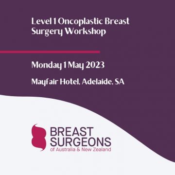 BreastSurgANZ Level 1 Oncoplastic Breast Surgery (OPBS) Workshop